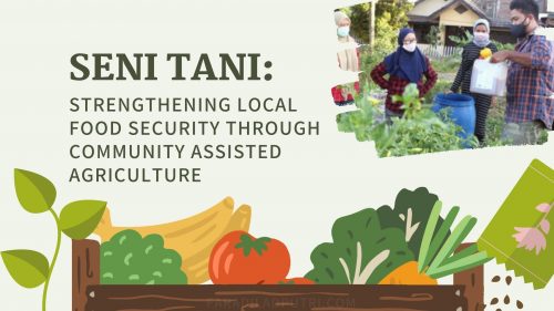Seni Tani, Strengthening Local Food Security Through Community Assisted Agriculture